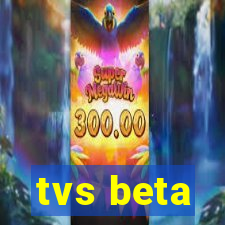 tvs beta